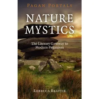 Pagan Portals – Nature Mystics – The Literary Gateway to Modern Paganism