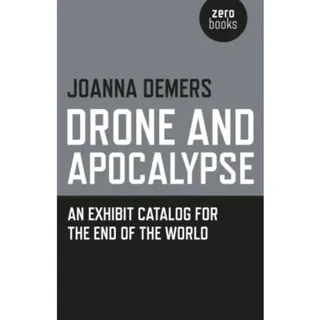 Drone and Apocalypse – An exhibit catalog for the end of the world