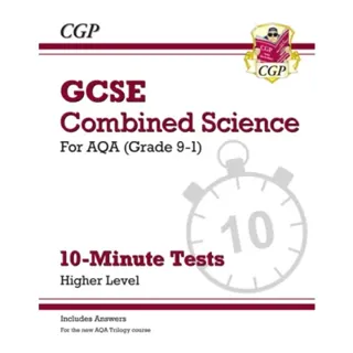 GCSE Combined Science: AQA 10-Minute Tests - Higher (includes answers)