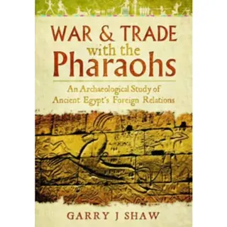 War and Trade with the Pharaohs