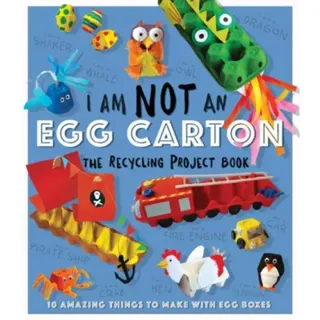 I Am Not An Eggbox - The Recycling Project Book
