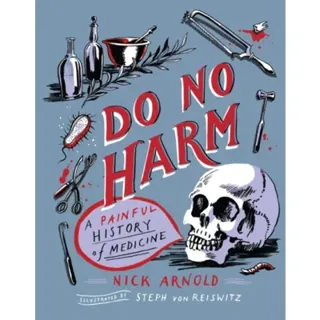 Do No Harm - A Painful History of Medicine