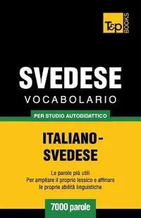 Vocabolario Italiano-Svedese per studio autodidattico - 7000 parole