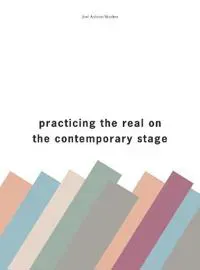 Practising the Real on the Contemporary Stage