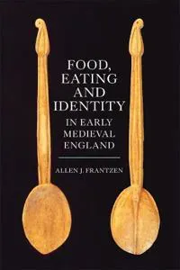 Food, Eating and Identity in Early Medieval England