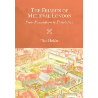 Friaries of Medieval London