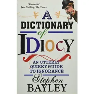 Dictionary Of Idiocy