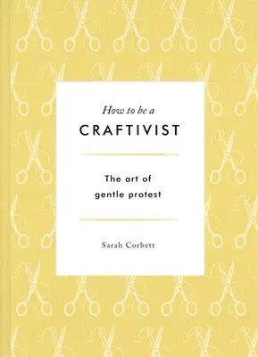 How to be a Craftivist