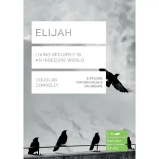 Elijah (Lifebuilder Study Guides): Living Securely in an Insecure World
