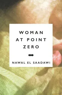 El Saadawi, N: Woman at Point Zero