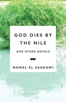 El Saadawi, N: God Dies by the Nile and Other Novels