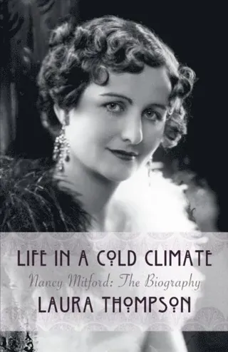 Life in a Cold Climate: Nancy Mitford The Biography