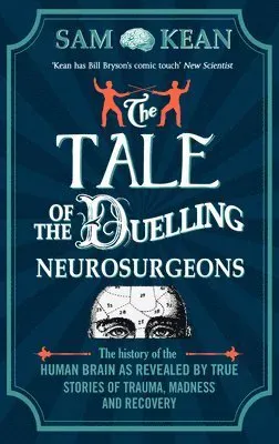 Tale of the duelling neurosurgeons - the history of the human brain as reve