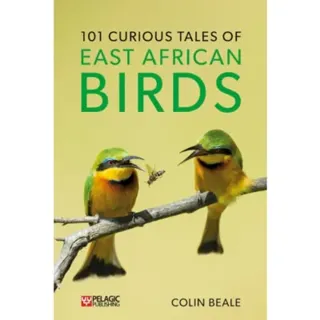 101 Curious Tales of East African Birds