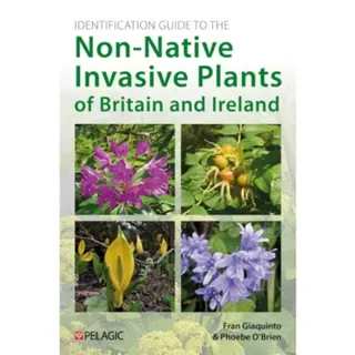 Identification Guide to the Non-Native Invasive Plants of Britain and Ireland