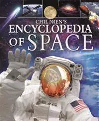 Children's Encyclopedia of Space: A Journey Through Our Incredible Universe