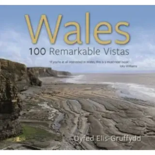 Wales - 100 Remarkable Vistas