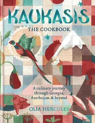 Kaukasis the cookbook - the culinary journey through georgia, azerbaijan &