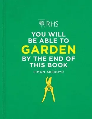 RHS You Will Be Able to Garden By the End of This Book
