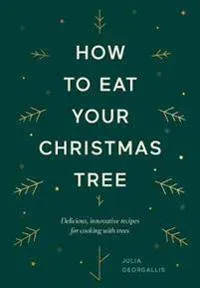How to Eat Your Christmas Tree