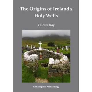 The Origins of Ireland’s Holy Wells
