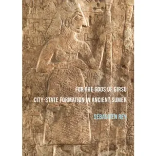 For the Gods of Girsu: City-State Formation in Ancient Sumer