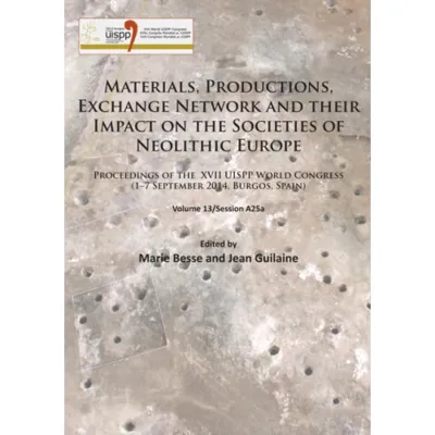 Materials, Productions, Exchange Network and their Impact on the Societies of Neolithic Europe