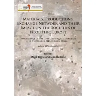 Materials, Productions, Exchange Network and their Impact on the Societies of Neolithic Europe