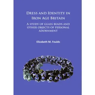 Dress and Identity in Iron Age Britain