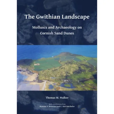 The Gwithian Landscape: Molluscs and Archaeology on Cornish Sand Dunes