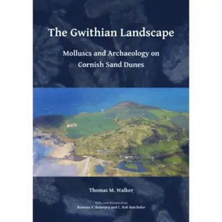 The Gwithian Landscape: Molluscs and Archaeology on Cornish Sand Dunes