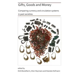 Gifts, Goods and Money: Comparing currency and circulation systems in past societies