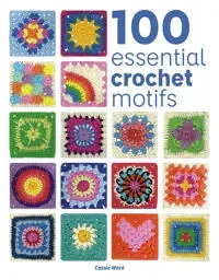 100 Essential Crochet Motifs