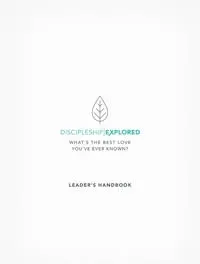 Discipleship Explored Leader's Handbook