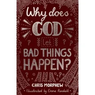 Why Does God Let Bad Things Happen?