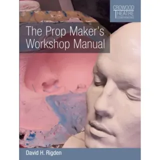 The Prop Maker's Workshop Manual