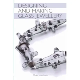 Designing and Making Glass Jewellery