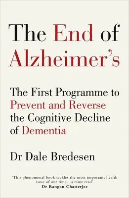End of alzheimers - the first programme to prevent and reverse the cognitiv