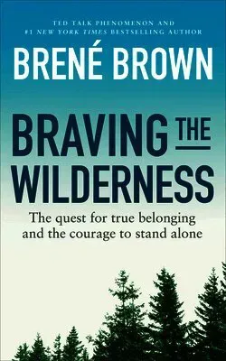 Braving the wilderness - the quest for true belonging and the courage to st