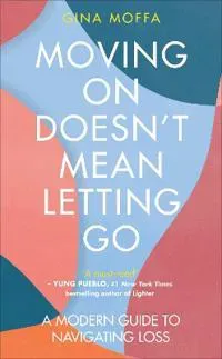 Moving On Doesn't Mean Letting Go