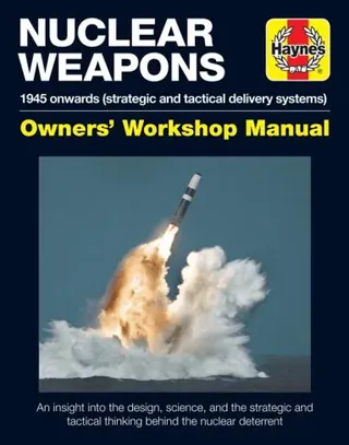 Nuclear weapons manual : 1945 onwards (strategic and tactical delivery syst