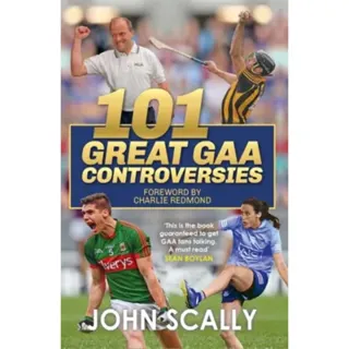 101 Great GAA Controversies
