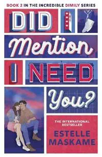 Did I Mention I Need You? (The DIMILY Series)