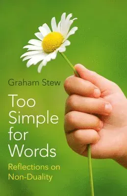 Too Simple for Words - Reflections on Non-Duality