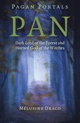 Pagan Portals – Pan – Dark Lord of the Forest and Horned God of the Witches