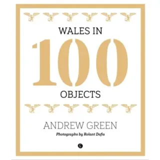 Wales in 100 Objects