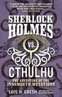 Sherlock Holmes vs. Cthulhu: The Adventure of the Innsmouth Mutations