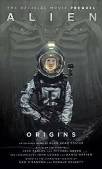 Alien: covenant 2 - the official prequel to the blockbuster film