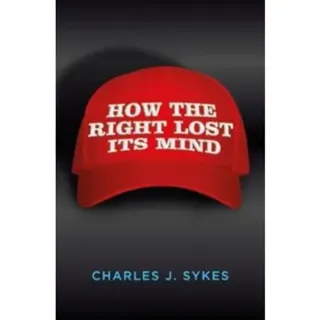 How the Right Lost its Mind