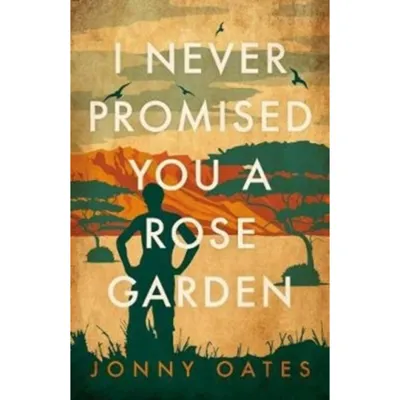 I Never Promised You A Rose Garden